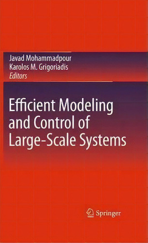 Efficient Modeling And Control Of Large-scale Systems, De Javad Mohammadpour., Vol. 1. Editorial Springer Verlag New York Inc, Tapa Dura En Inglés