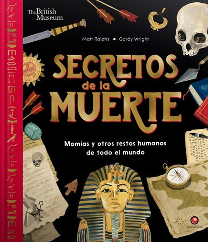 Secretos De La Muerte. Momias Y Otros Restos Humanos