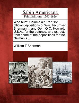 Libro Who Burnt Columbia?. Part 1st: Official Depositions...