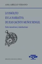 Comprar Lo Insolito En La Narrativa De Juan Jacinto Muñoz Renegel . Entre Monstruos Y Ensoñaciones, De Abello Verano Ana. Bib.filologica Hispana, Vol. 263. Editorial Visor, Tapa Blanda En Español, 2022
