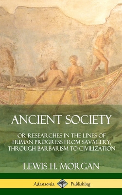 Libro Ancient Society: Or Researches In The Lines Of Huma...