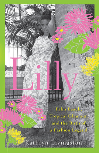 Libro: Lilly: Palm Beach, Tropical Glamour, And The Birth Of