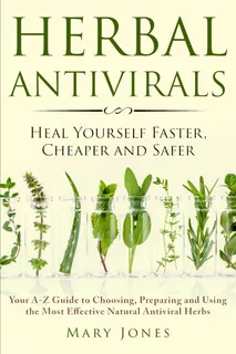 Libro: Herbal Antivirals: Heal Yourself Faster, Cheaper And