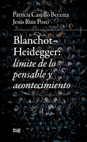 Blanchot Heiddeger - Castillo Becerra, Patricia/ruiz Pozo, J