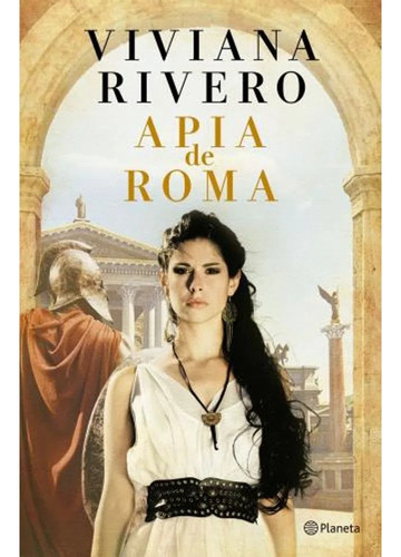 Apia De Roma, De Viviana Rivero. Editorial Planeta, Tapa Blanda En Español, 2023