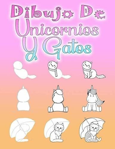 Dibujo De Unicornios Y Gatos: Aprende A Dibujar Para Niños A