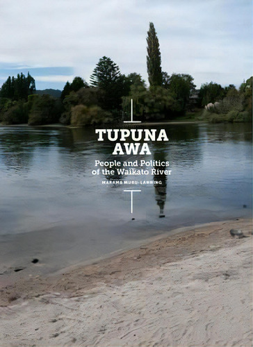 Tupuna Awa, De Muru Lanning Marama. Editorial Auckland University Press En Inglés