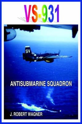 Libro Vs-931 Antisubmarine Squadron - J. Robert Wagner