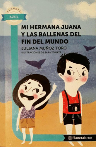 Libro Mi Hermana Juana Y Las Ballenas Del Fin Del Mundo