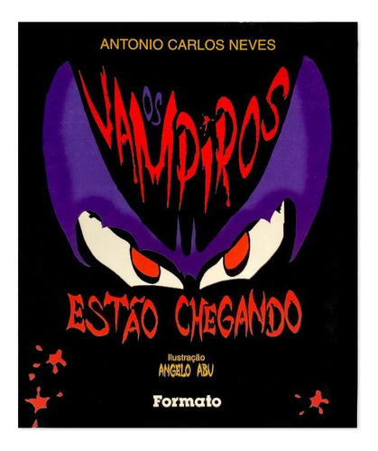 Os Vampiros Estão Chegando, De Antonio Carlos Neves. Editorial Formato, Tapa Mole En Português, 2000