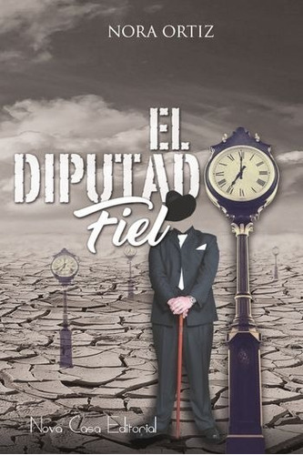 El Diputado Fiel - Nora Ortiz