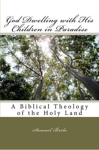 Dios Viviendo Con Sus Hijos En El Paraiso: Una Teologia Bibl