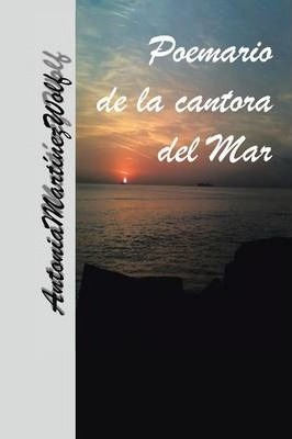 Libro Poemario De La Cantora Del Mar - Antonia Martinez W...