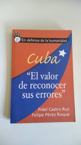 Cuba El Valor De Reconocer Sus Errores - Fidel Castro