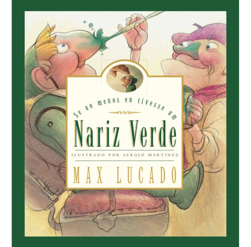 Se Ao Menos Eu Tivesse Um Nariz Verde, Max Lucado, De Max, Lucado. Editora Thomas Nelson, Capa Mole Em Português, 2004