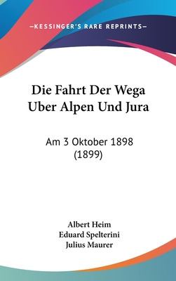 Libro Die Fahrt Der Wega Uber Alpen Und Jura: Am 3 Oktobe...