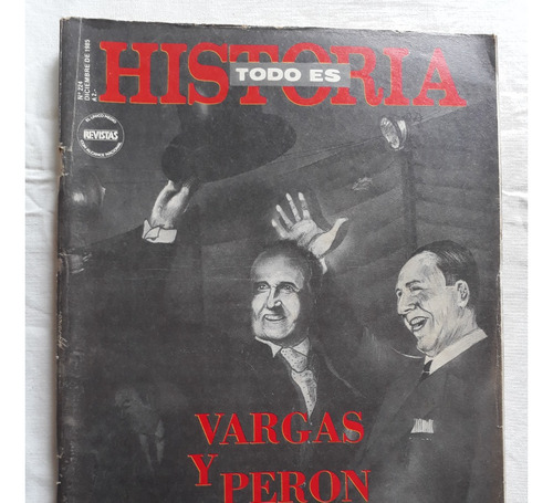 Todo Es Historia N° 224 Diciembre 1985 - Vargas Y Peron