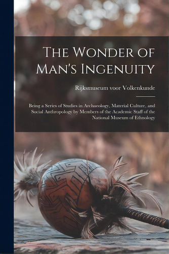 The Wonder Of Man's Ingenuity; Being A Series Of Studies In Archaeology, Material Culture, And So..., De Rijksmuseum Voor Volkenkunde (netherl. Editorial Hassell Street Pr, Tapa Blanda En Inglés