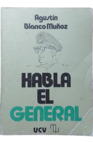 Habla El General Agustín Blanco Muñoz 