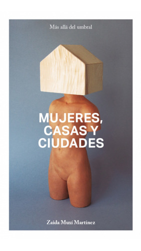Mujeres, Casas Y Ciudades. M S All Del Umbral