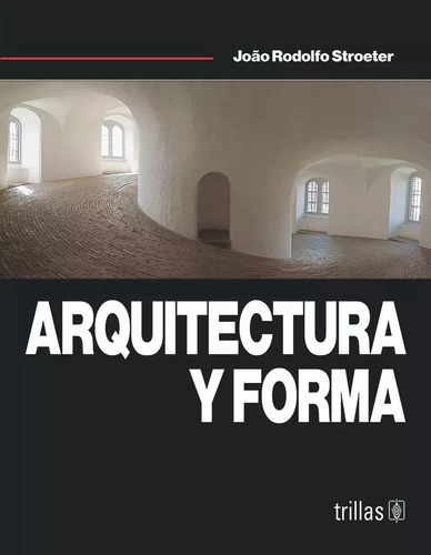 Arquitectura Y Forma - Stroeter, Joao Rodolfo