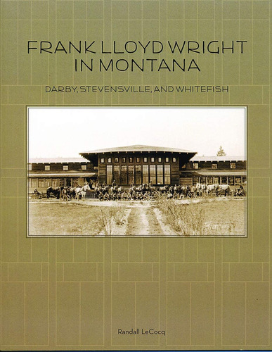 Libro: Frank Lloyd Wright In Montana: Darby, Stevensville, A
