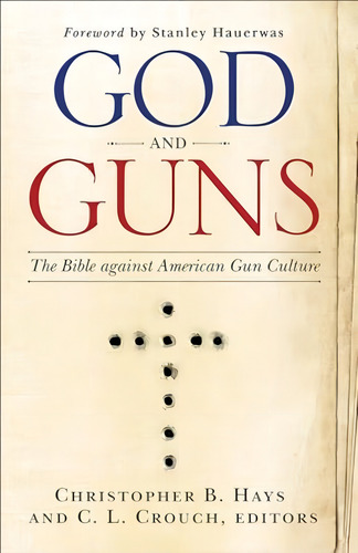 God And Guns: The Bible Against American Gun Culture, De Crouch, C. L.. Editorial Hays, Christopher B., Tapa Blanda En Inglés