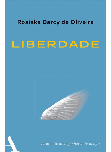 Liberdade, de Darcy De Oliveira, Rosiska. Editora Rocco Ltda, capa mole em português, 2021