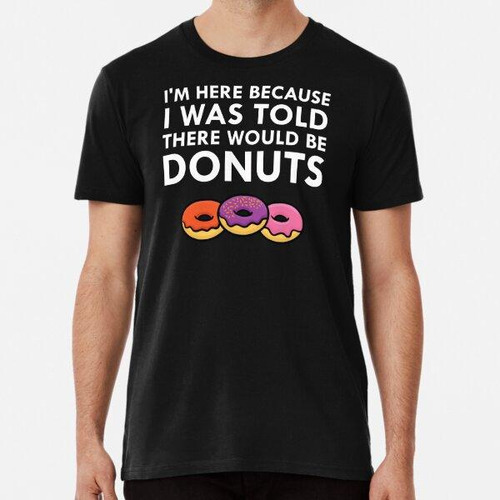 Remera Me Dijeron Que No Habría Donuts Office Joke Humor ALG