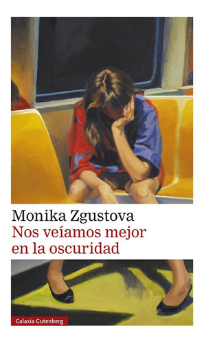 Nos Veiamos Mejor En La Oscuridad Monika Zgustová Galaxia Gu