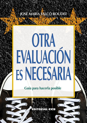 OTRA EVALUACION ES NECESARIA, de FALCO BOUDET, JOSE MARIA. Editorial EDITORIAL CCS, tapa blanda en español