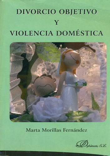 Divorcio Objetivo Y Violencia Domestica, De Morillas Fernández, Marta. Editorial Dykinson, Tapa Blanda, Edición 1 En Español, 2009