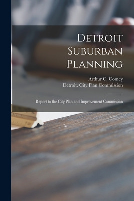 Libro Detroit Suburban Planning: Report To The City Plan ...