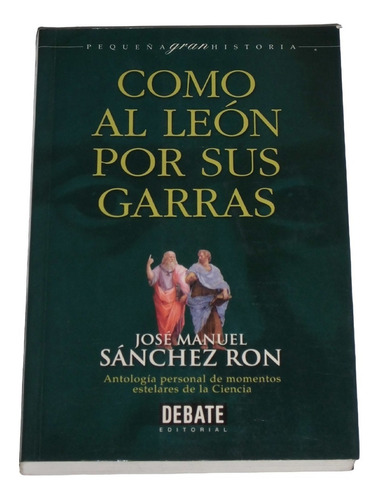 Como Al Leon Por Sus Garras / Jose Manuel Sanchez Ron