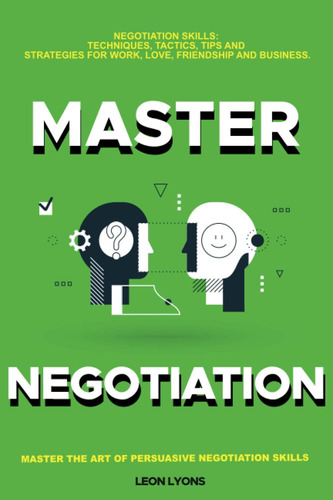 Libro: Negotiation Skills: Techniques, Tactics, Tips And For