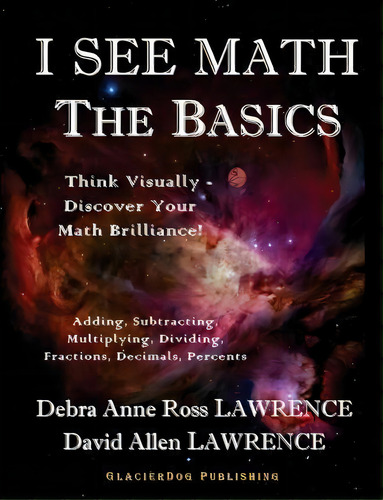 I See Math, De Debra Anne Ross Lawrence. Editorial Glacierdog Publishing, Tapa Blanda En Inglés