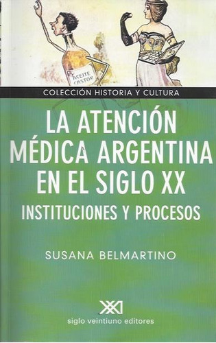 Atencion Medica Argentina En El Siglo Xx. Instituciones Y Pr