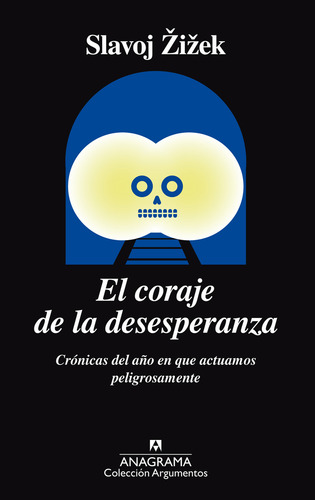 Coraje De La Desesperanza, El. Crónicas Del Año En Que Actuamos Peligrosamente, De Zizek, Slavoj. Editorial Anagrama Océano, Tapa Pasta Blanda, Edición 1a En Español, 2018