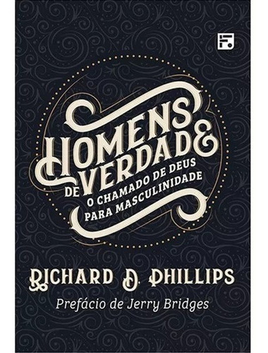 Homens de verdade, de Phillips, Richard D.. Editora Missão Evangélica Literária, capa mole em português, 2019