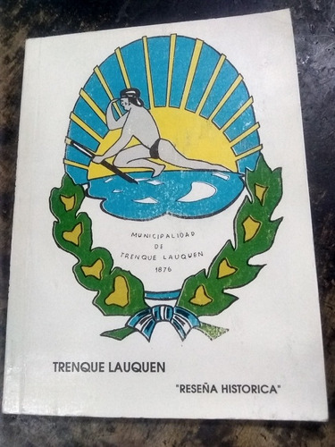 Trenque Lauquen. Reseña Histórica. (1991/80 Pág). 