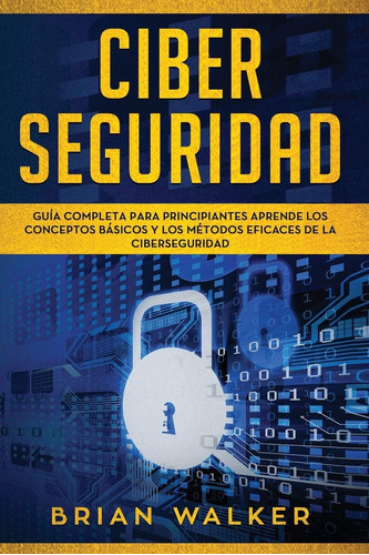 Libro: Ciber Seguridad: Guía Completa Para Principiantes Apr