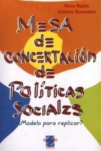 Mesa De Concertacion De Politicas Sociales Modelo Re, De Aquin Nora Gonzalez Cristina. Espacio Editorial En Español