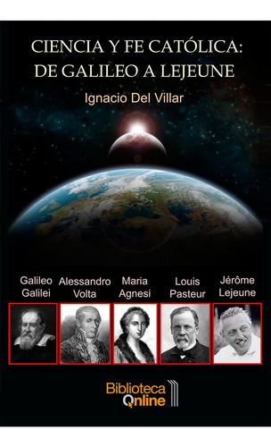 Libro Ciencia Y Fe Católica De Galileo A Lejeune El Testim