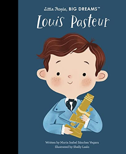 Louis Pasteur (Little People, BIG DREAMS, 96) (Libro en Inglés), de Sanchez Vegara, Maria Isabel. Editorial Frances Lincoln Children's Books, tapa pasta dura en inglés, 2023