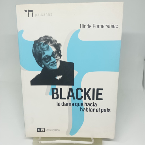Blackie, La Dama Que Hacía Hablar Al País,  Hinde Pomeraniec