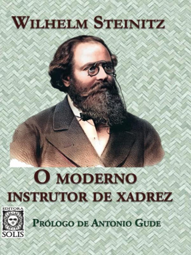 O Moderno Instrutor De Xadrez - Wilhelm Steinitz