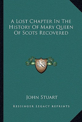 Libro A Lost Chapter In The History Of Mary Queen Of Scot...