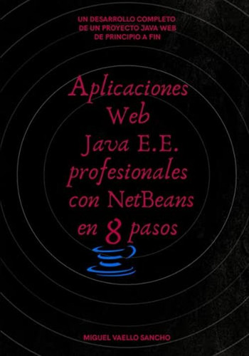 Aplicaciones Web Java . Profesionales Con Netbeans En 8 Paso