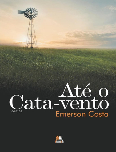 ATÉ O CATA-VENTO, de COSTA, EMERSON. Editora BesouroBox, capa mole, edição 1 em português, 2022