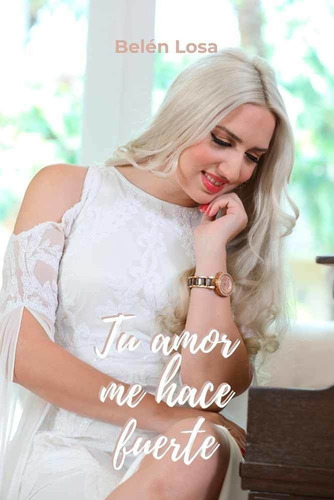 Tu Amor Me Hace Fuerte - Belen Losa